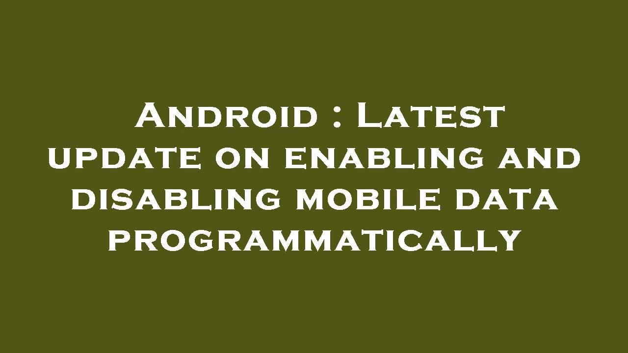Can I access mobile data on / off programmatically above Android 4.4?