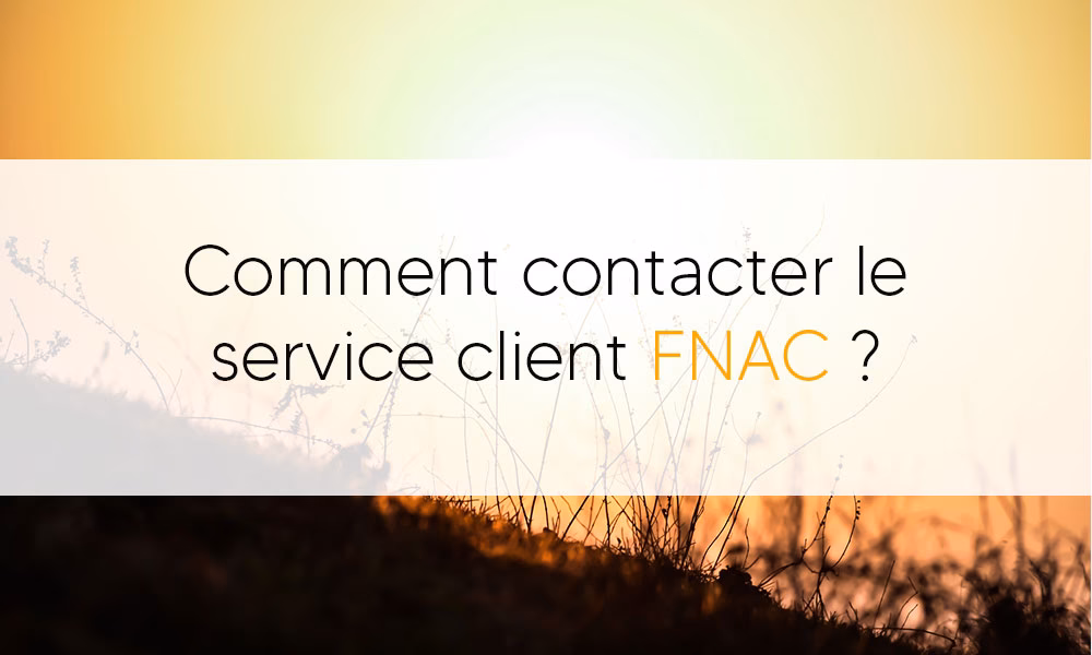 Comment contacter la Fnac ?