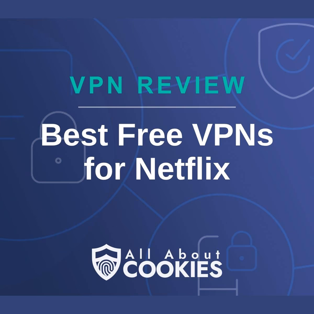 Are there free Netflix VPNs?