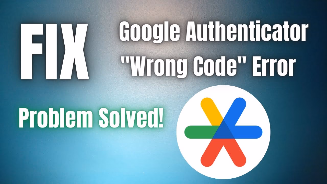 Why am I getting 'invalid code' error messages in Google Authenticator?
