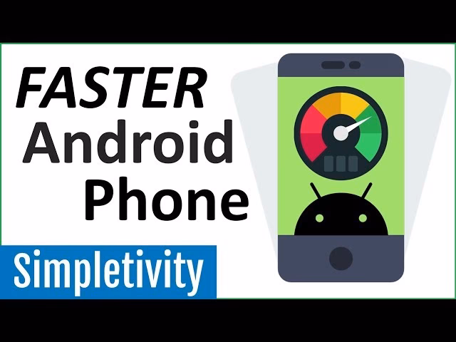How do I speed up my Android phone?