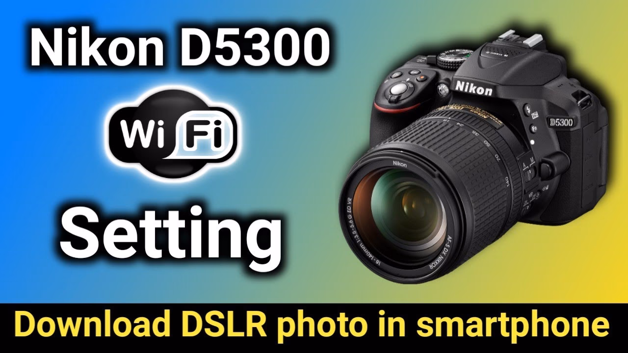 Does Nikon D5300 have Wi-Fi?